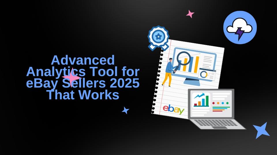 Advanced Analytics Tool for eBay Sellers 2025 That Works