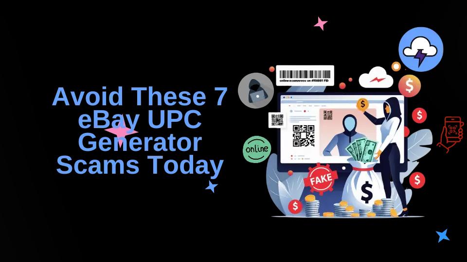 Avoid These 7 eBay UPC Generator Scams Today
