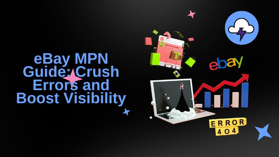 eBay MPN Guide: Crush Errors and Boost Visibility
