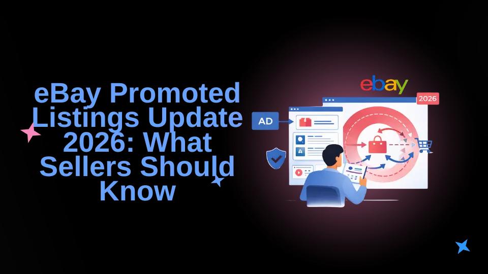 eBay Promoted Listings Update 2026: What Sellers Should Know