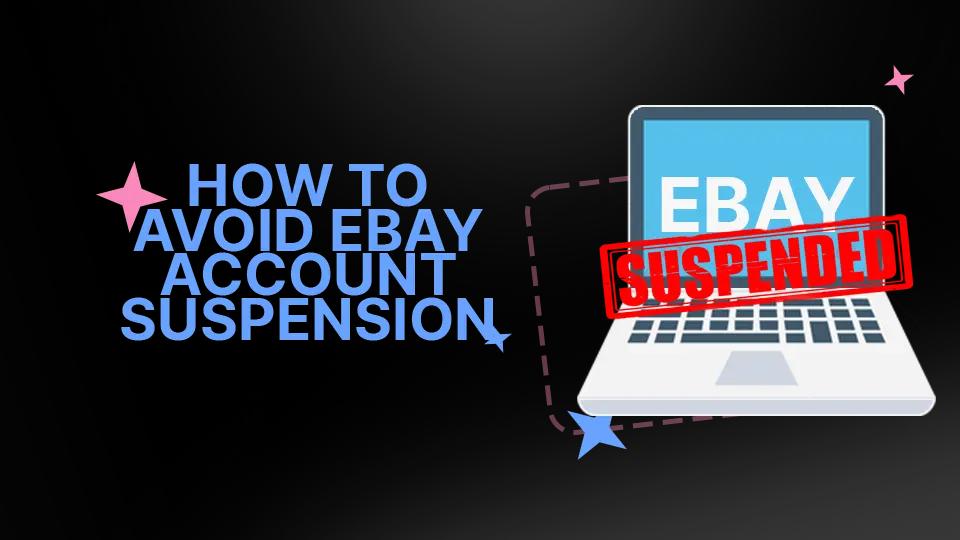 How to Avoid eBay Account Suspension in 2025