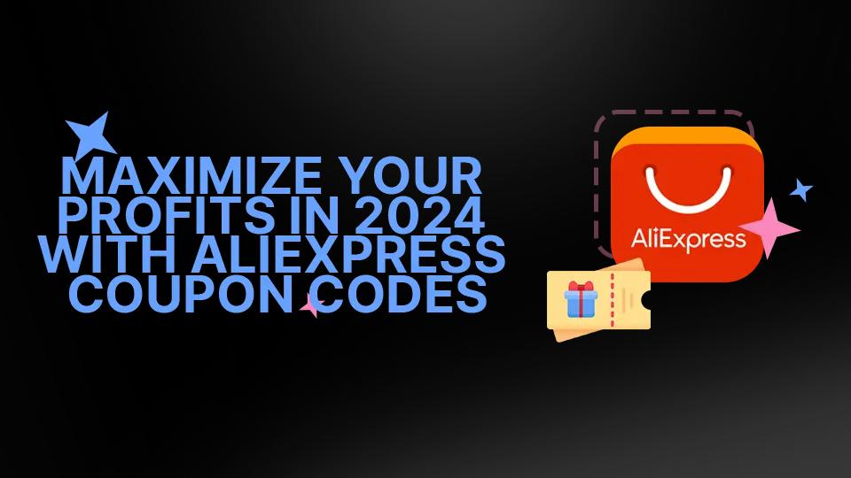 Maximize Your Profits in 2024 with AliExpress Coupon Codes Finder Chrome Extension
