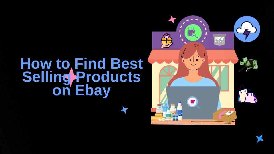 How to Find the Best Selling Products on eBay in 2025