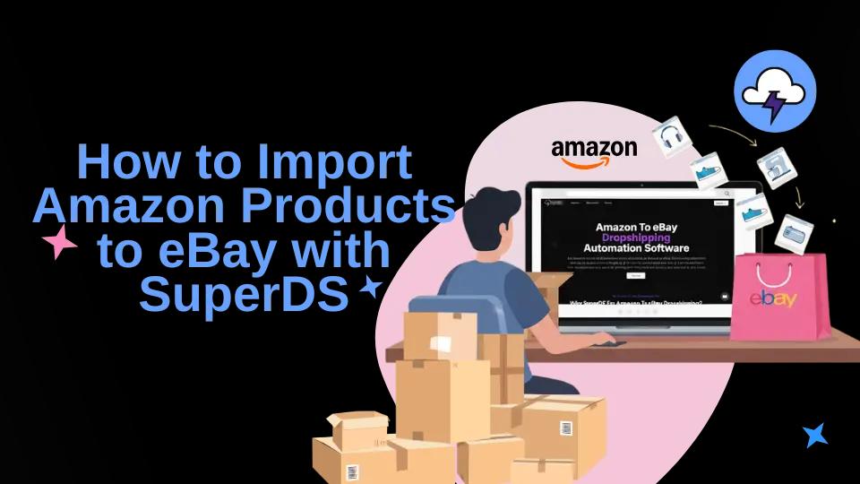 How to Import Amazon Products to eBay with SuperDS