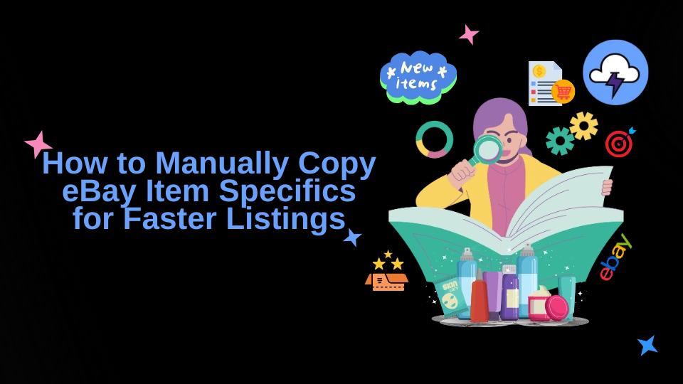 How to Manually Copy eBay Item Specifics for Faster Listings