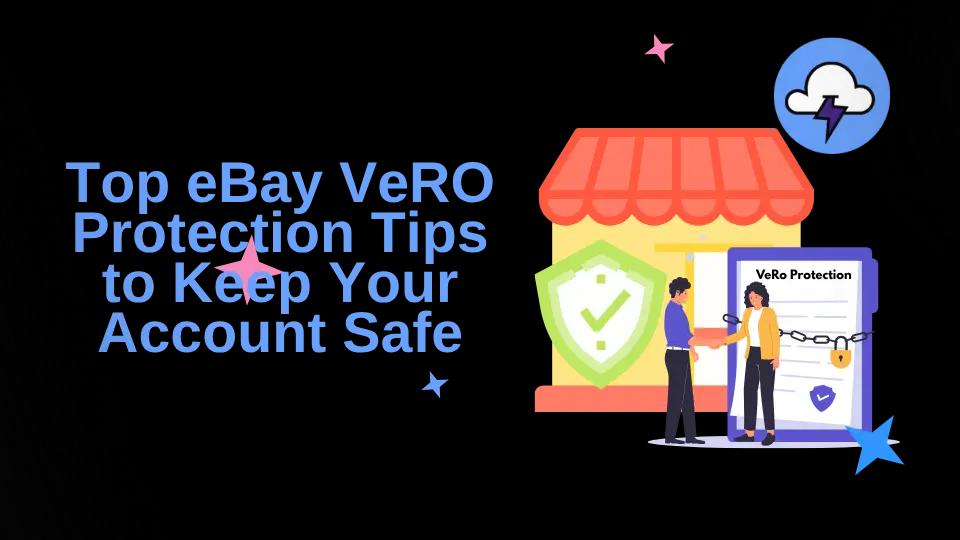 Top eBay VeRO Protection Tips to Keep Your Account Safe
